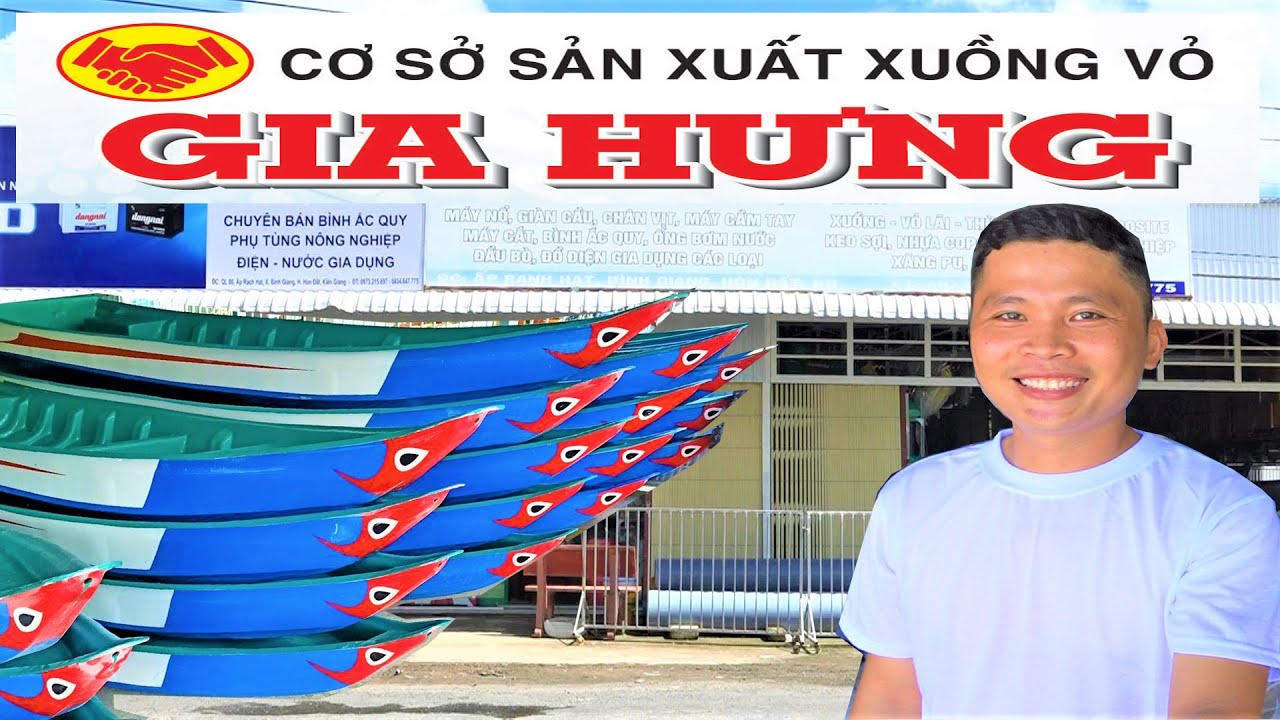 Khám Phá Cơ Sở GIA HƯNG Chuyên Sản Xuất || XUỒNG - VỎ - CANO COMPOSITE || Nổi Tiếng Tại Kiên Giang