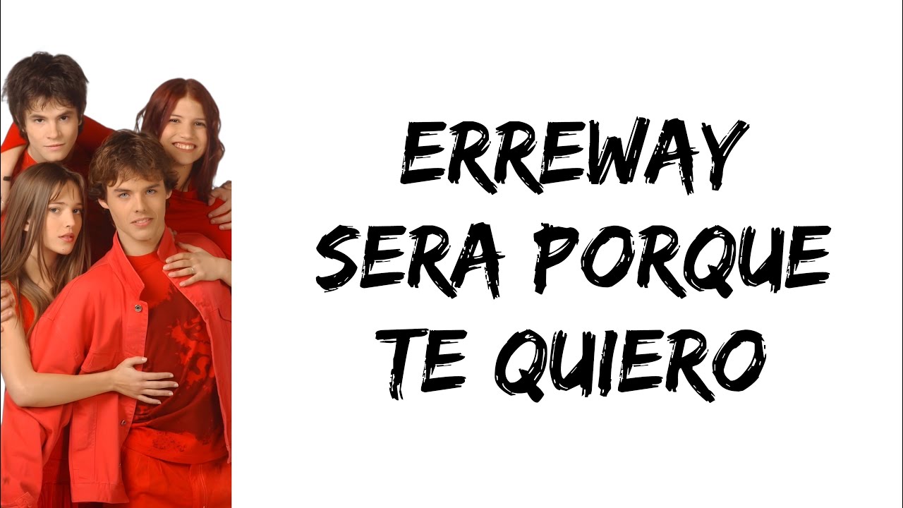 Erreway - Sera porque te quiero (letra)