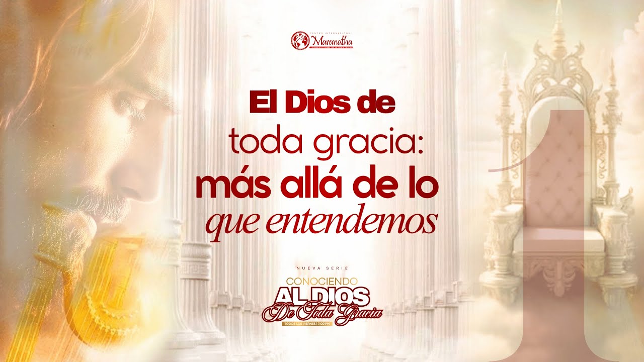 CAP. 1 “El Dios de toda gracia: más allá de lo que entendemos” -  Conociendo al Dios de Todo Gracia