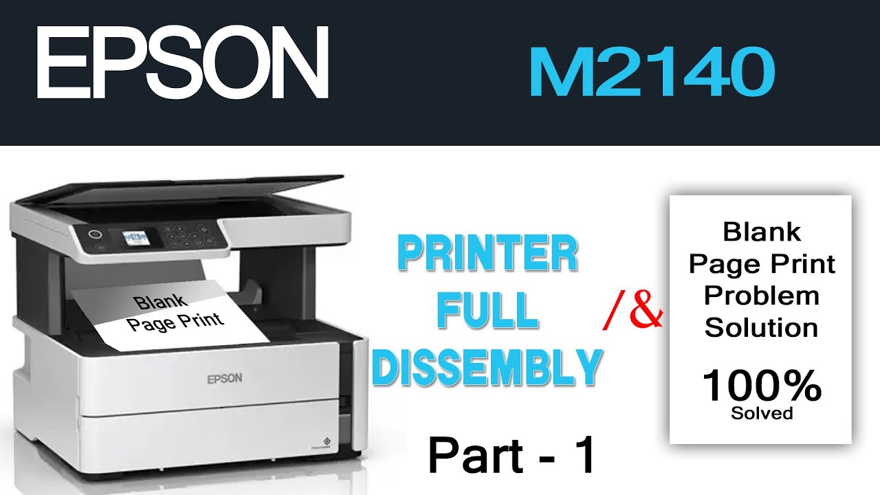 EPSON M2140 Blank Page, White Page Print problem and Printer Dissemble. PART - 1
