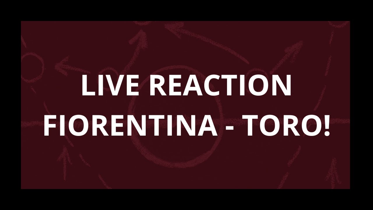 LIVE REACTION FIORENTINA - TORO!