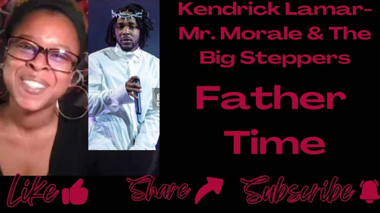 THIS 1 WAS DEEP!! KENDRICK LAMAR FT. SAMPHA- FATHER TIME REACTION VIDEO! #MRMORALEANDTHEBIGSTEPPERS
