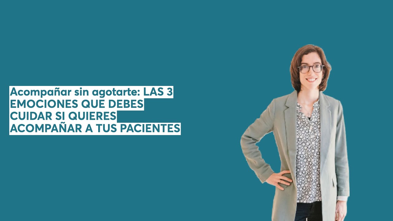 Acompañar sin agotarte: las 3 emociones que debes cuidar si quieres sostener a tus pacientes