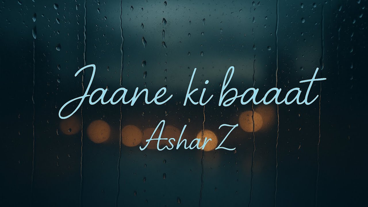 Jaane ki baat - Ashar Z