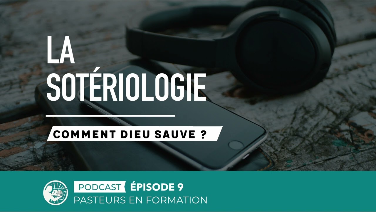 La sotériologie, Partie 1 / Comment Dieu sauve ?