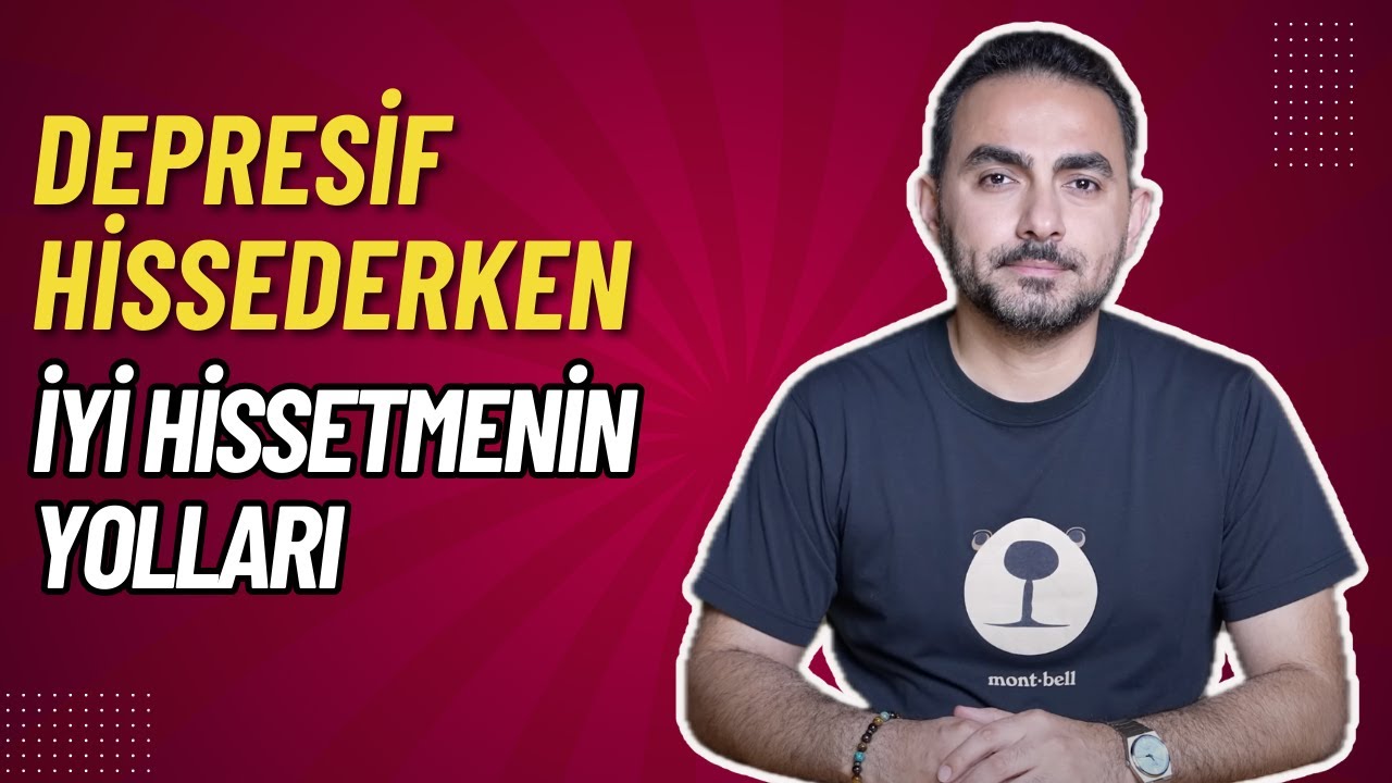 Depresif ve Mutsuz Hissederken İyi Hissetme Y&ouml;ntemleri