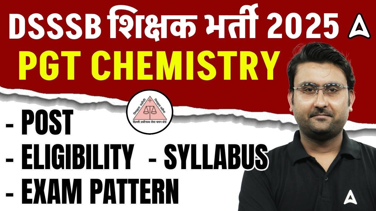 DSSSB Vacancy 2025 Notification | DSSSB PGT Chemistry - Post, Eligibility, Syllabus, Exam Pattern