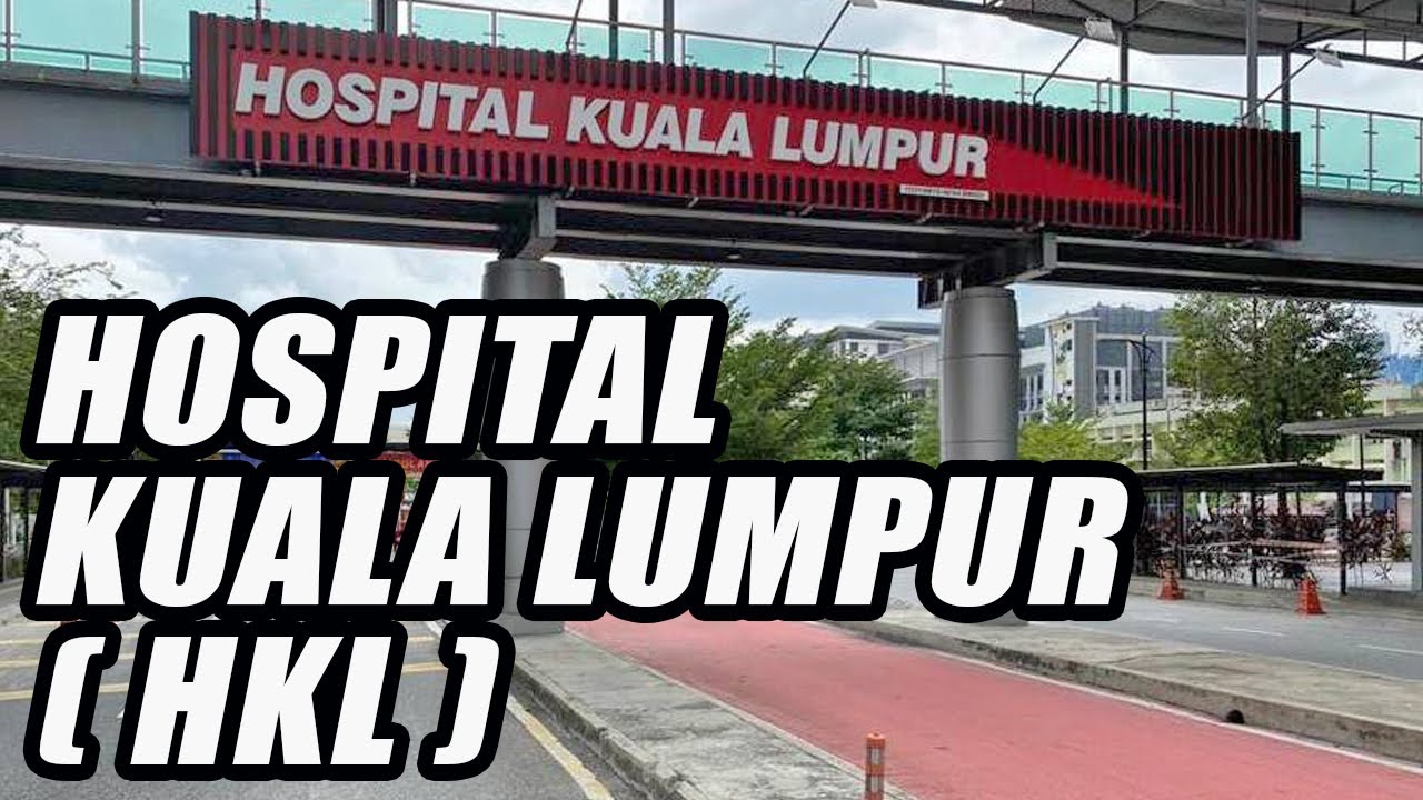 General Hospital Kuala Lumpur (HKL) Dec 2021