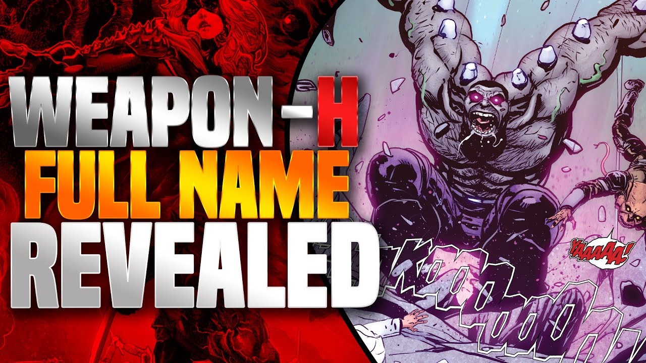 Weapon H: Full Name Revealed
