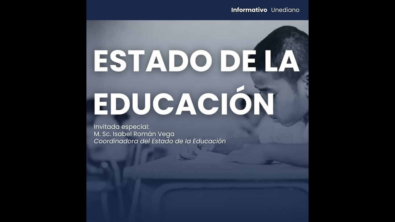 Hablemos del Décimo Informe del Estado de la Educación | Informativo Unediano EP62