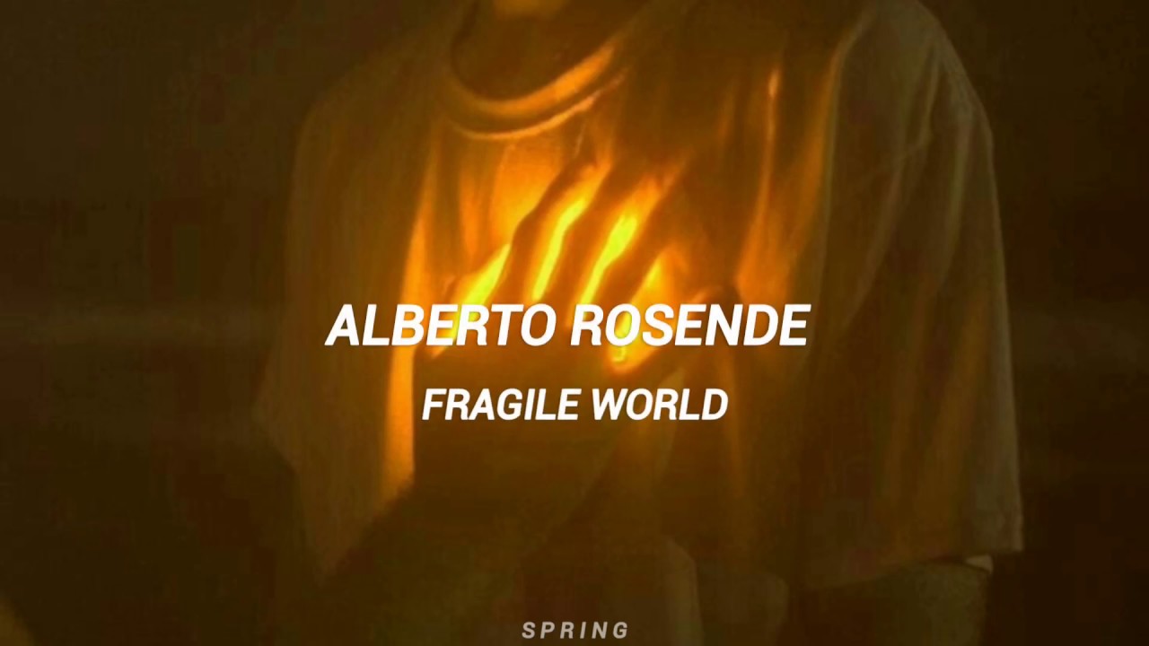 Alberto Rosende - Fragile World (Sub. Espa&ntilde;ol) 🌎