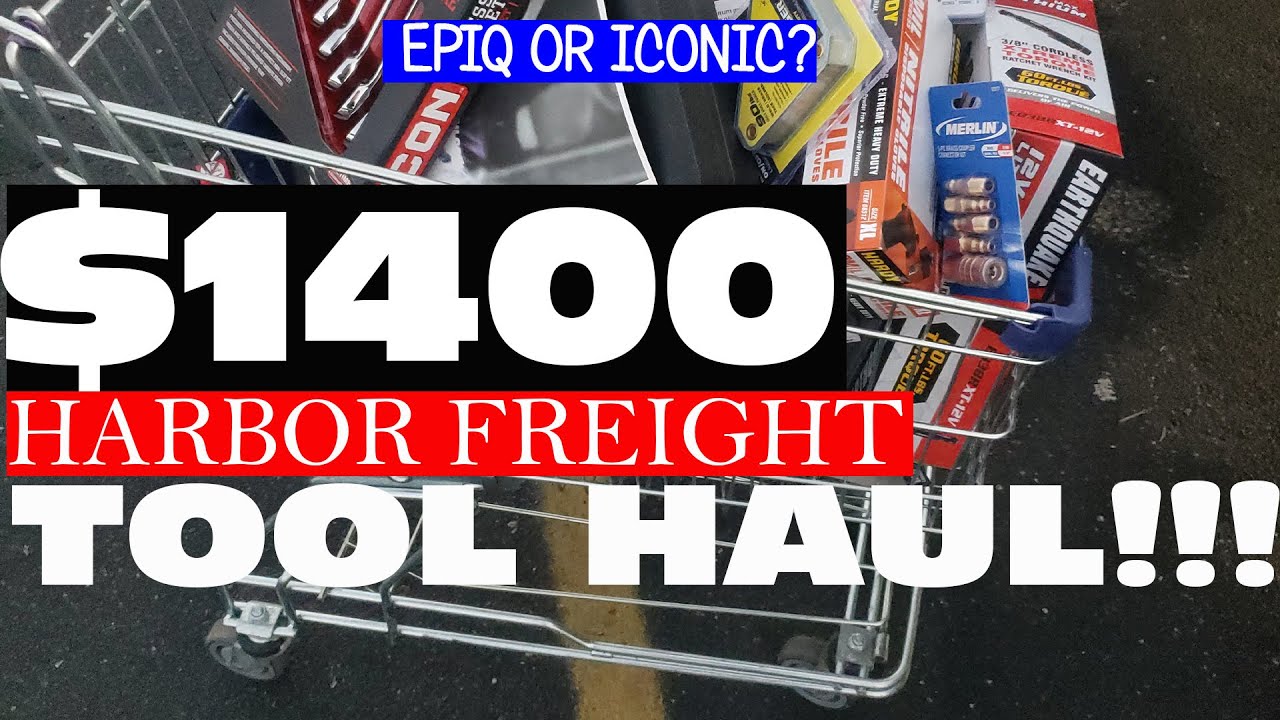 ICONIC $1400 Harbor Freight Tool Haul