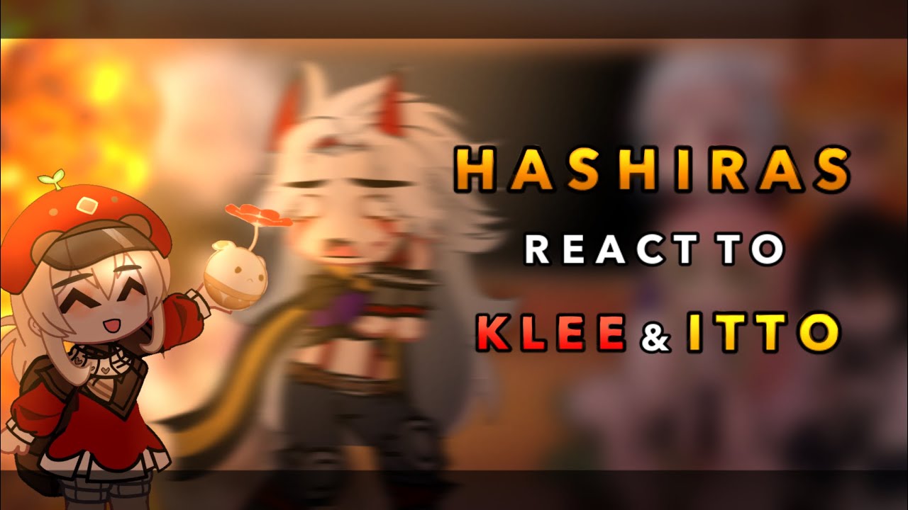 Hashiras react to Klee & Itto || AU || Pure Chaos || RoseGacha