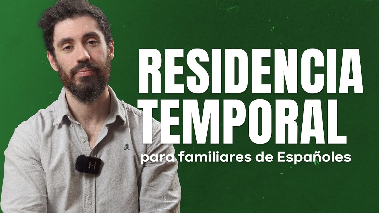 Residencia Temporal para Familiares de Españoles 🇪🇸 Requisitos y Proceso de Solicitud