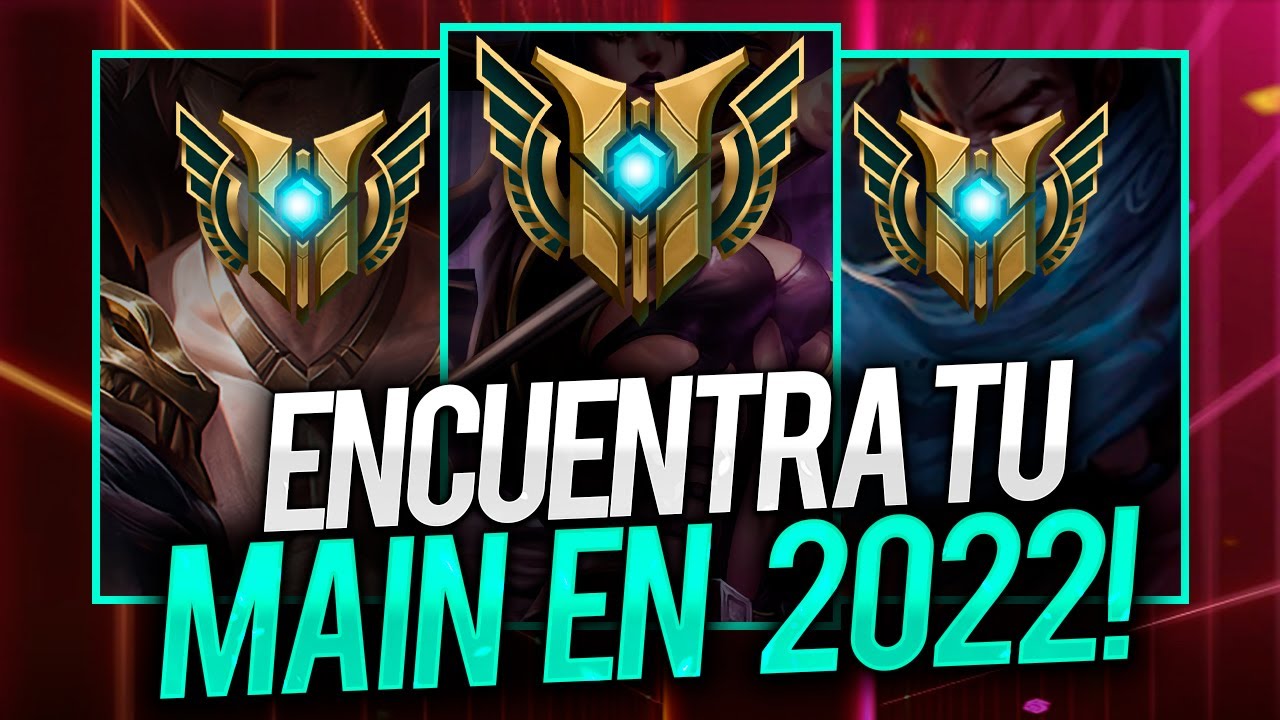 COMO ESCOGER A TU MAIN LOL 2022