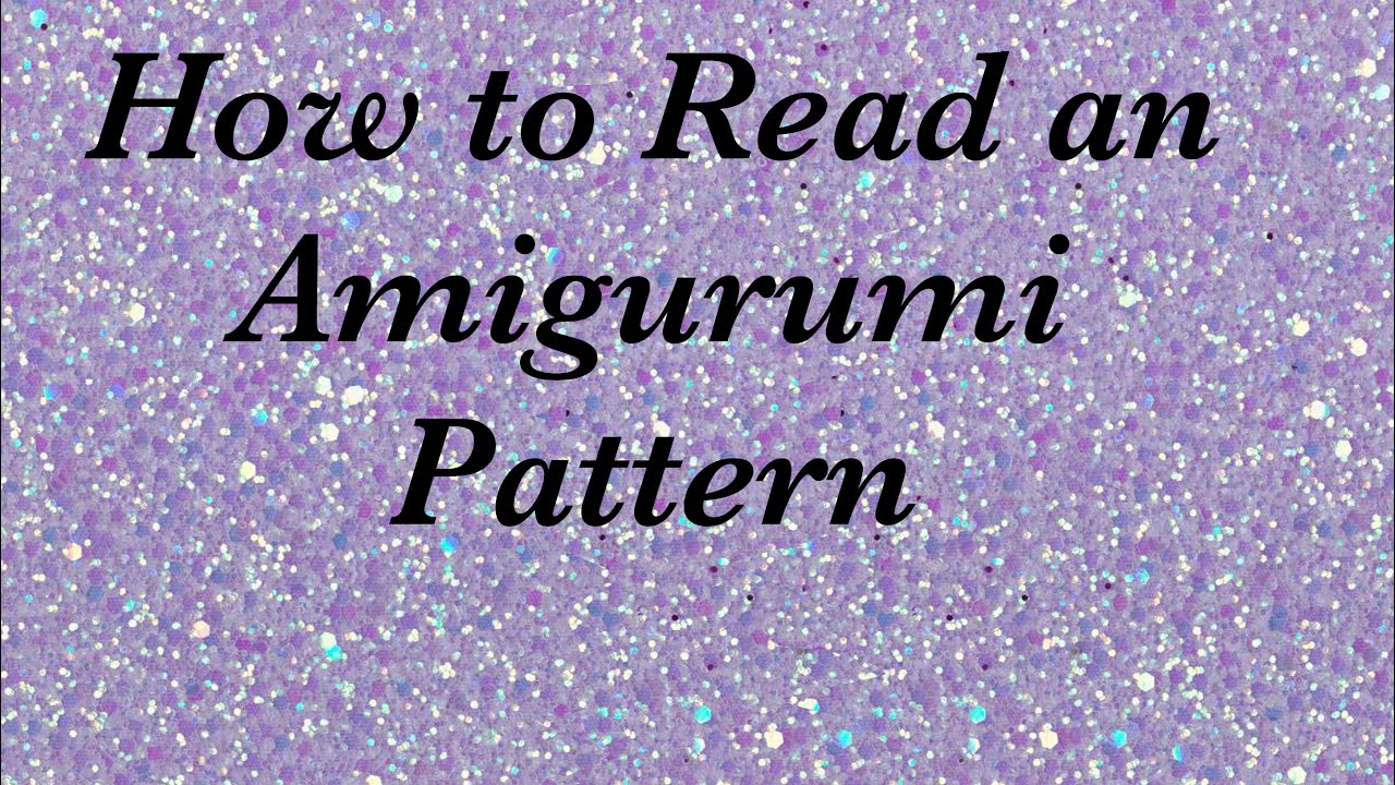 How to Read an Amigurumi Pattern