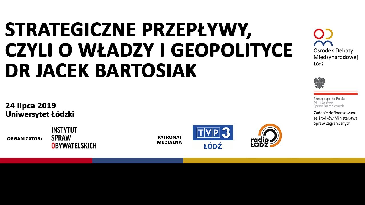 Strategiczne przepływy, czyli o władzy i geopolityce - Dr Jacek Bartosiak