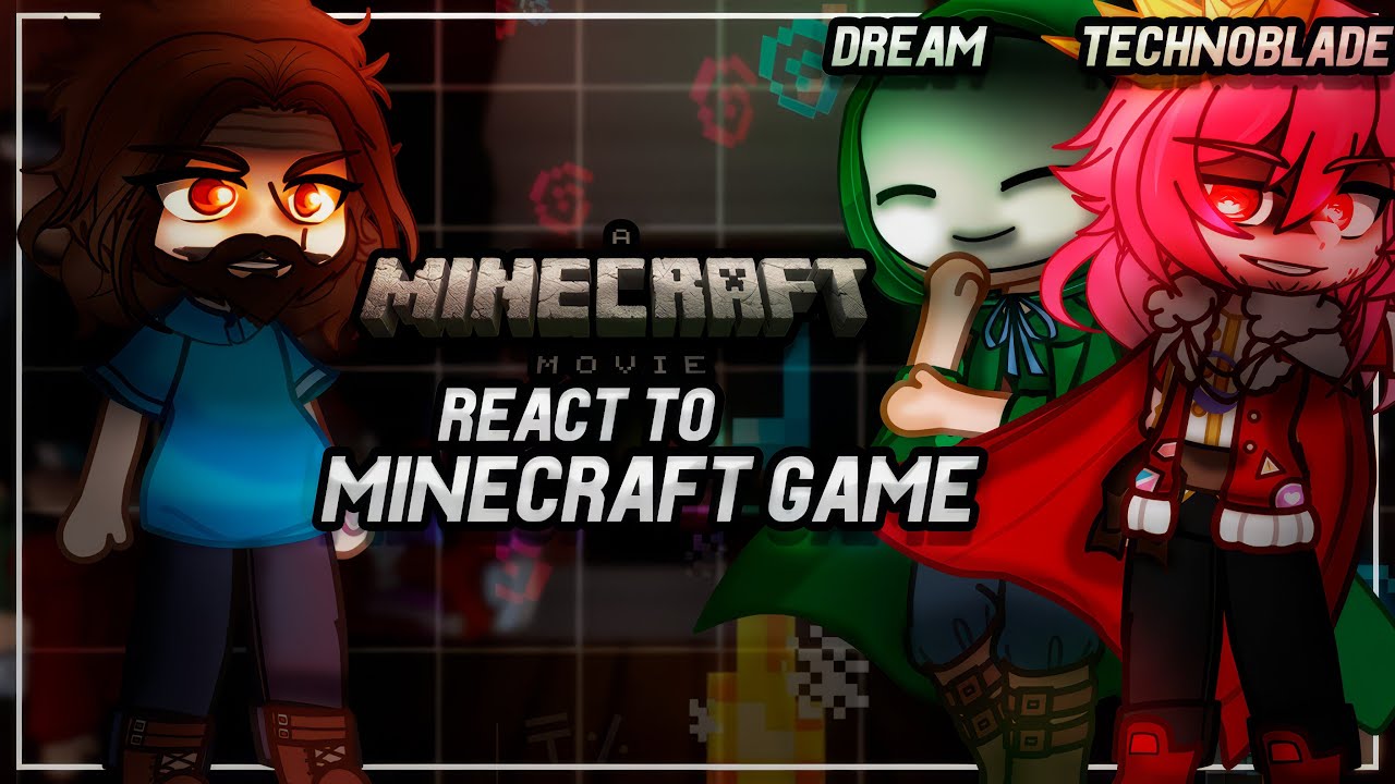Minecraft Movie React To Minecraft Game / Technoblade , Dream, Steve | Gacha [ENG/RU]
