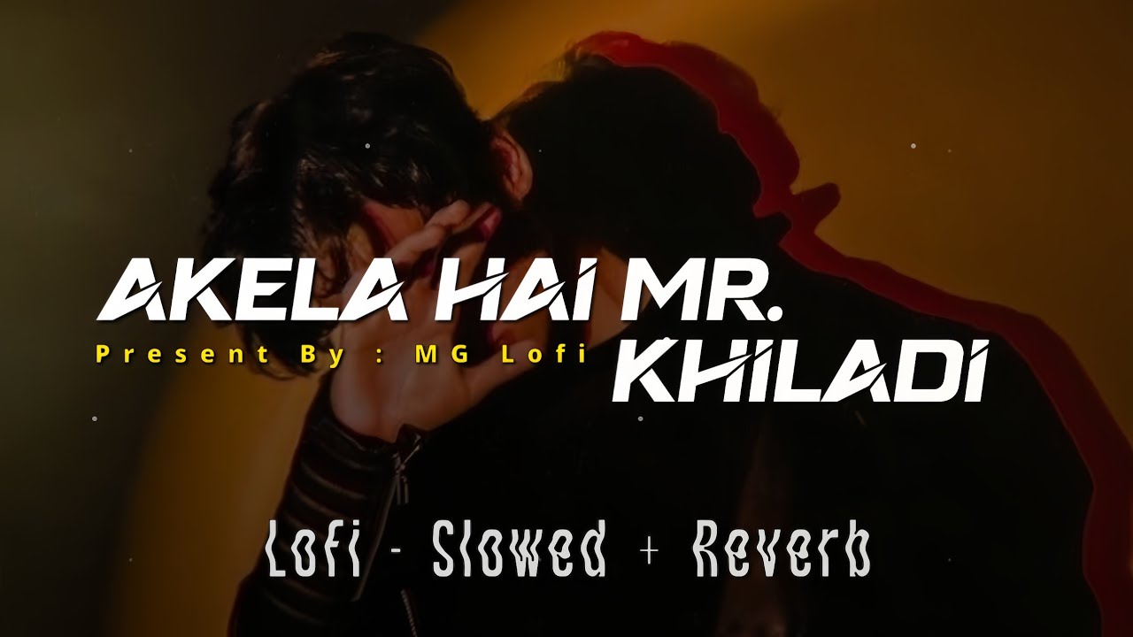Akela Hai Mr Khiladi - Mr. & Mrs. Khiladi | Lofi - Slowed + Reverb | Akshay, Juhi Chawla | MG Lofi