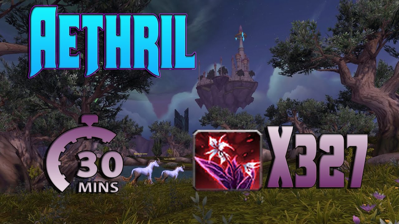 WoW Legion: Farmear Aethril  | 327 Aethril en 30 minutos