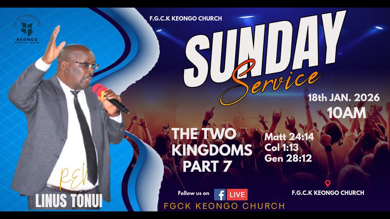 THEME:THE TWO KINGDOMS PART 7 ||  REV LINUS TONUI || 18TH JAN 2026 || FGCK KEONGO CHURCH