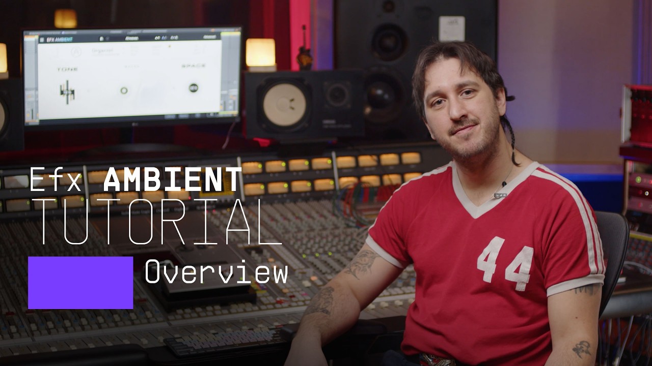 Tutorial | Efx AMBIENT |  Overview
