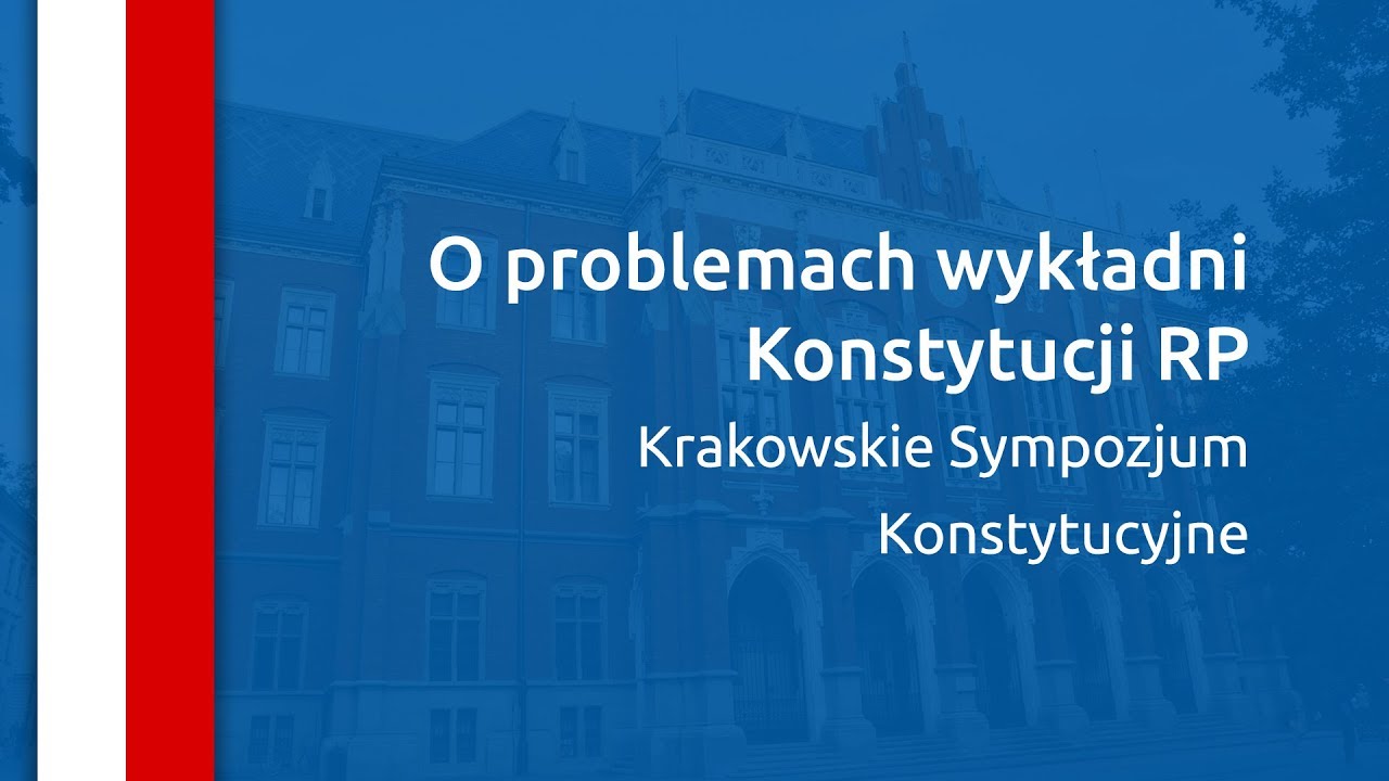 [Sesja I] Specyfika wykładni konstytucji - O problemach wykładni Konstytucji RP