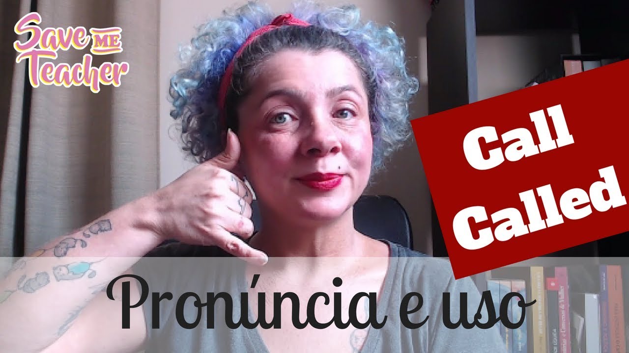 CALL/ CALLED - Pronúncia e Uso