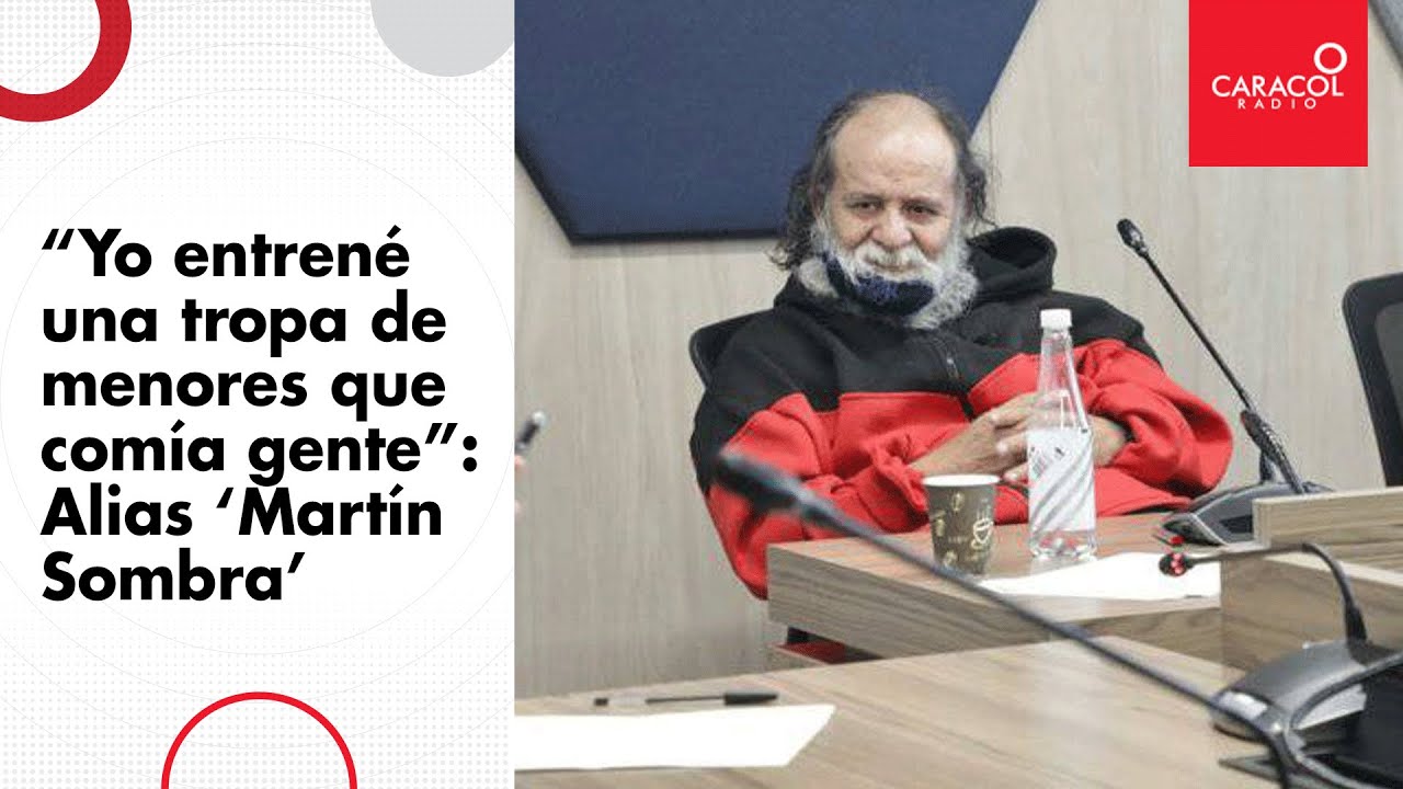 “Yo entrené una tropa de menores que comía gente”: Alias ‘Martín Sombra’