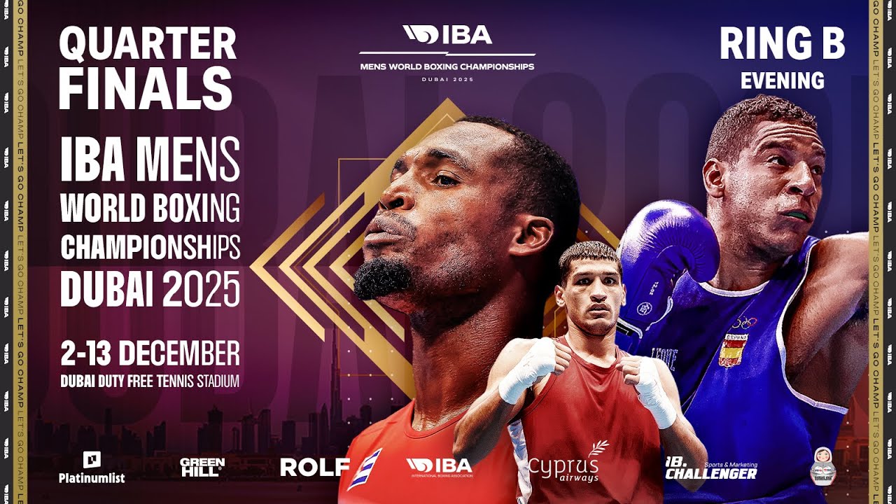QuarterFinals | Ring B | Evening | IBA 2025 Men&rsquo;s World Boxing Championships | Dubai, UAE