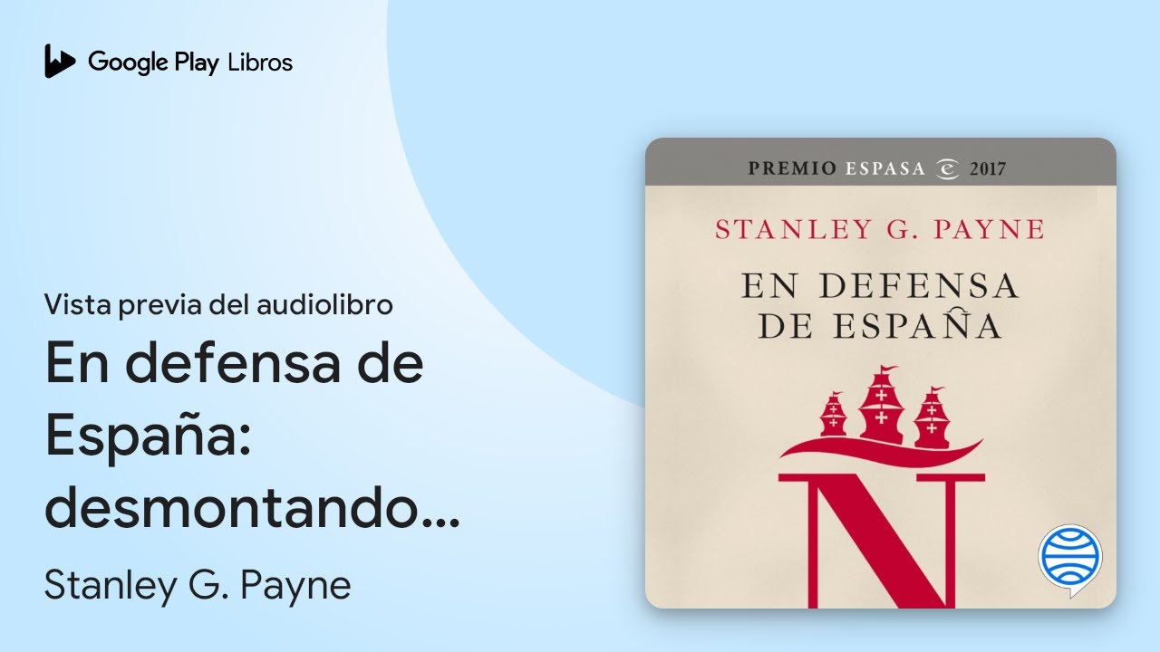 En defensa de España: desmontando mitos y… de Stanley G. Payne · Vista previa del audiolibro