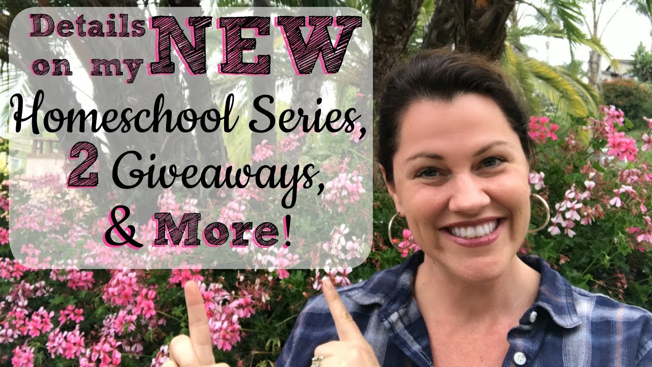 DETAILS ON MY NEW HOMESCHOOL SERIES, 2 GIVEAWAYS, & MORE!!