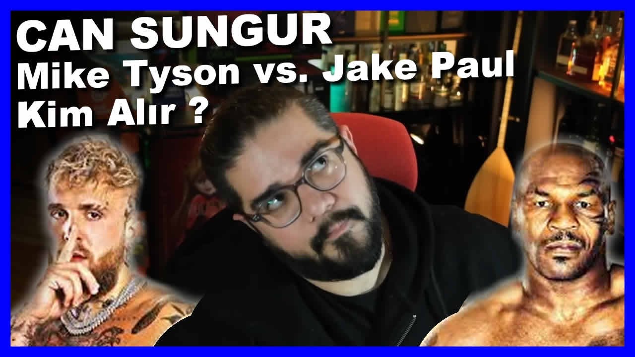 Can Sungur - Mike Tyson vs. Jake Paul Kim Alır ?