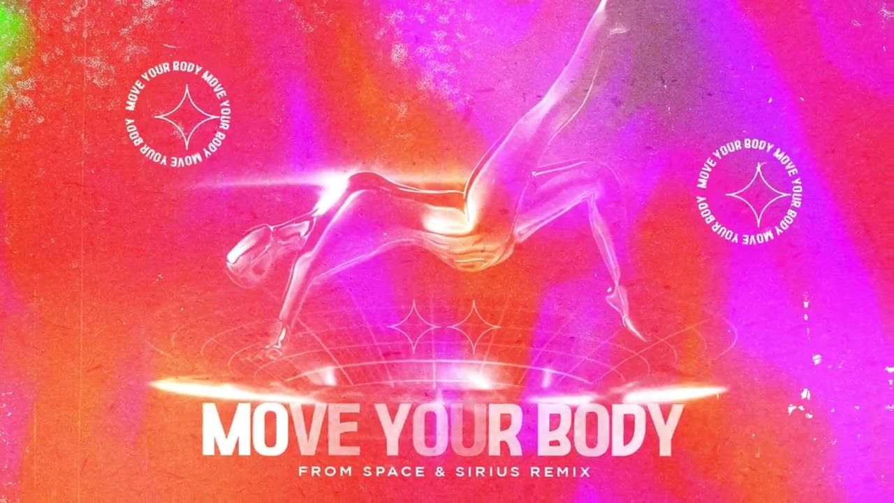 From Space, Sirius - Move Your Body Remix
