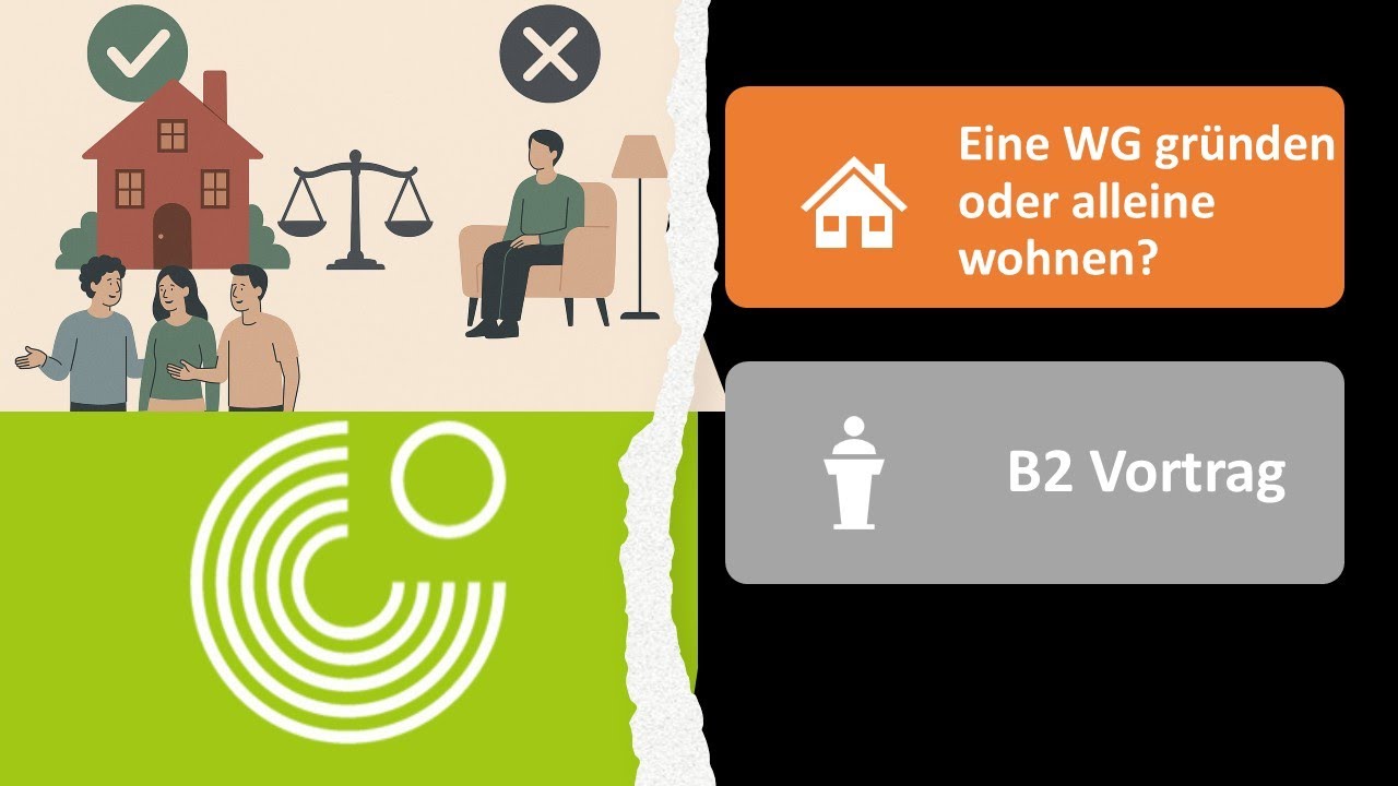Eine WG gründen oder alleine wohnen? | Goethe Zertifikat B2 | Vortrag halten | Werkstatt B2