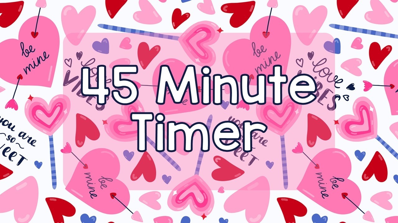 45 Minute Timer - Valentine's Day Hearts - Love Day - Valentine's - Chill Timer - Calm Ending Chime