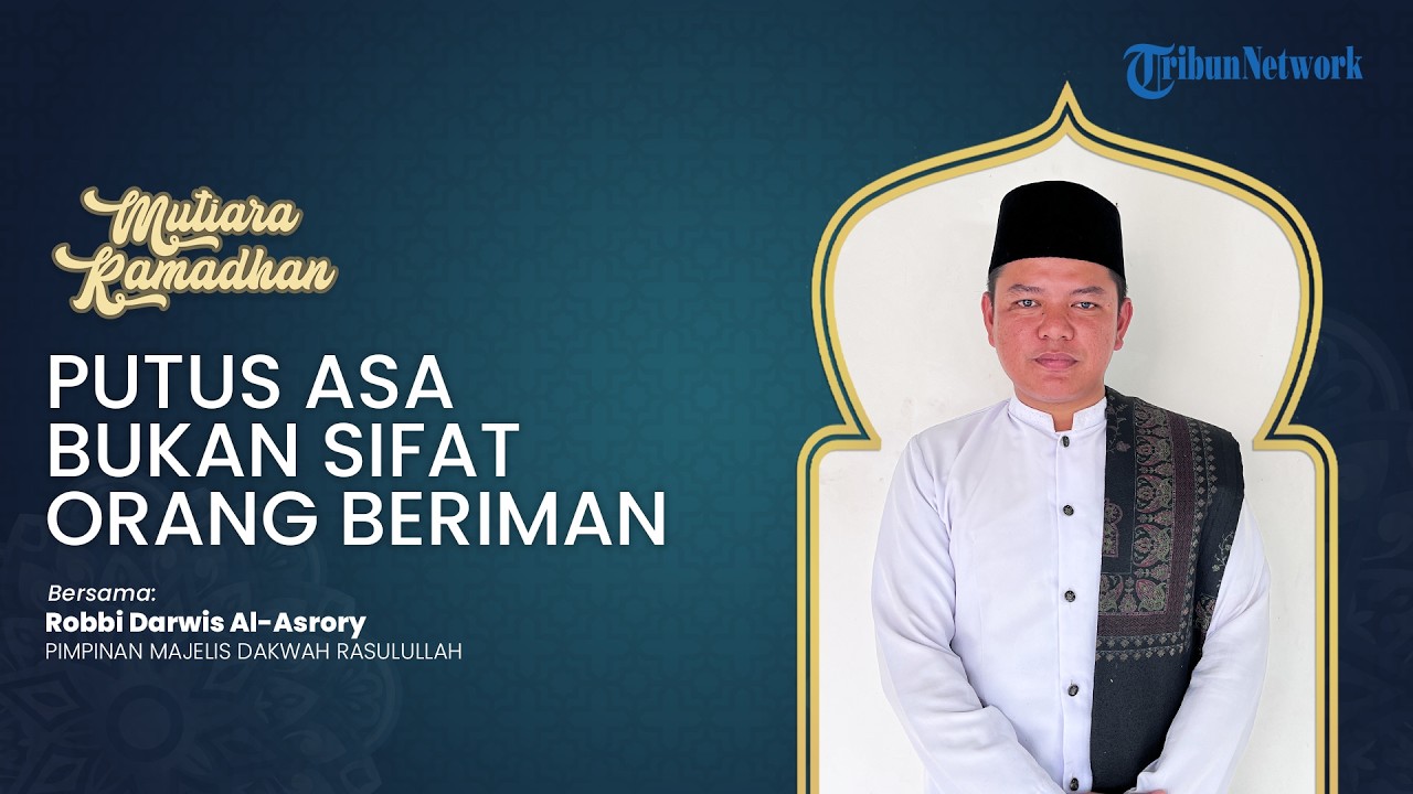 MUTIARA RAMADHAN - Putus Asa Bukan Sifat Orang Beriman