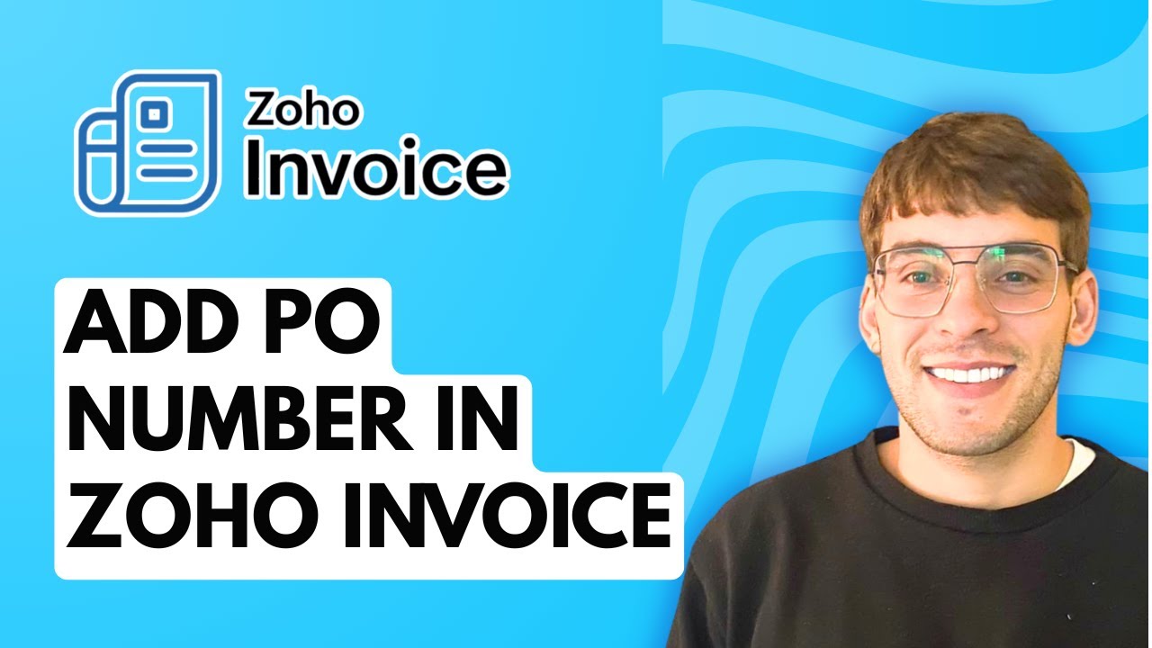 How to Add PO Number in Zoho Invoice [2026 Full Guide]