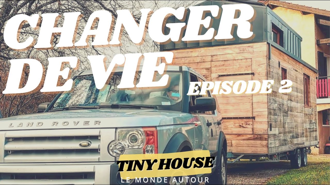 ON DEMENAGE LA TINY HOUSE ! 😱😱😱 (CHANGER DE VIE - épisode 2)