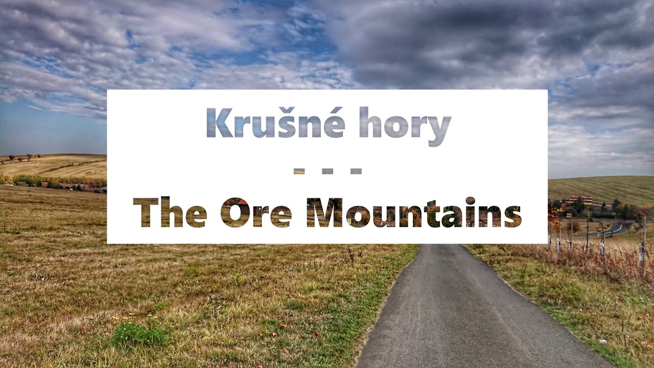 Kru&scaron;n&eacute; hory / The Ore Mountains