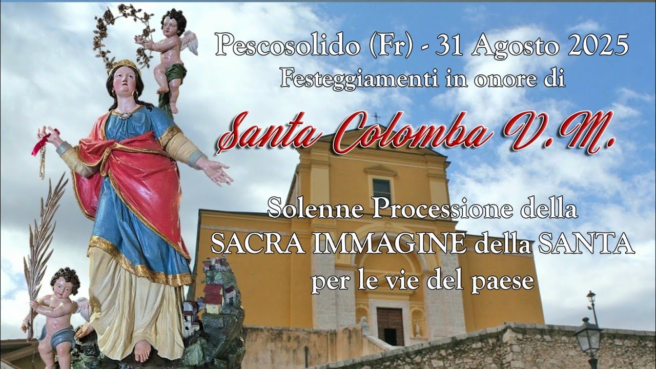 Solenne Processione di SANTA COLOMBA Vergine e Martire, Pescosolido 2025