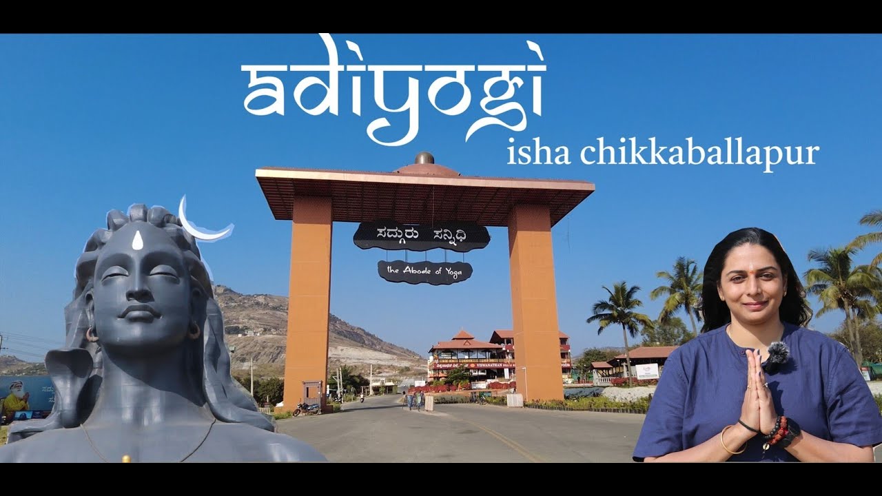 Adiyogi: Isha Chikkaballapur Travel Guide | Naga Shrine #sadhguru Sannidhi Bengaluru #mahashivratri