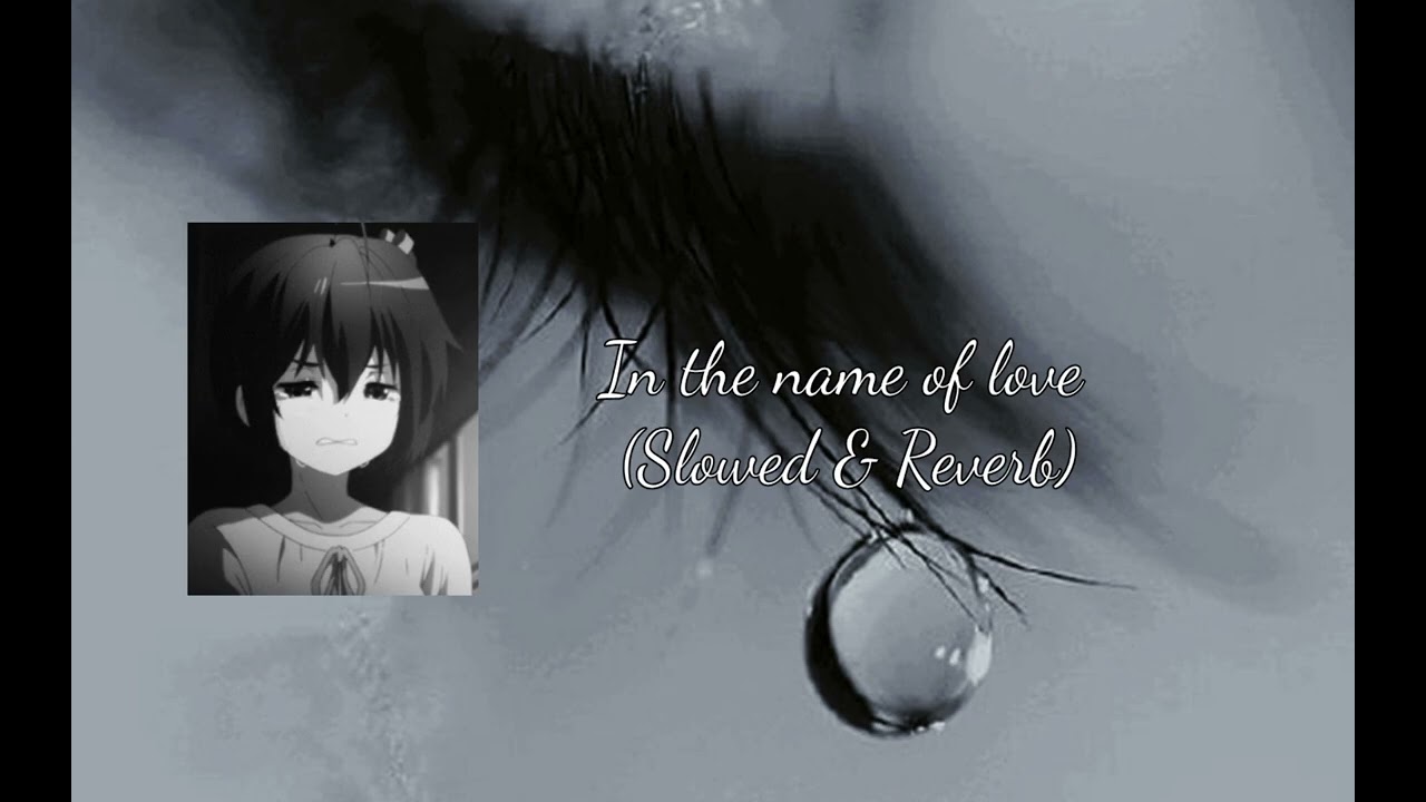 In the name of love Slowed x Reverb by me