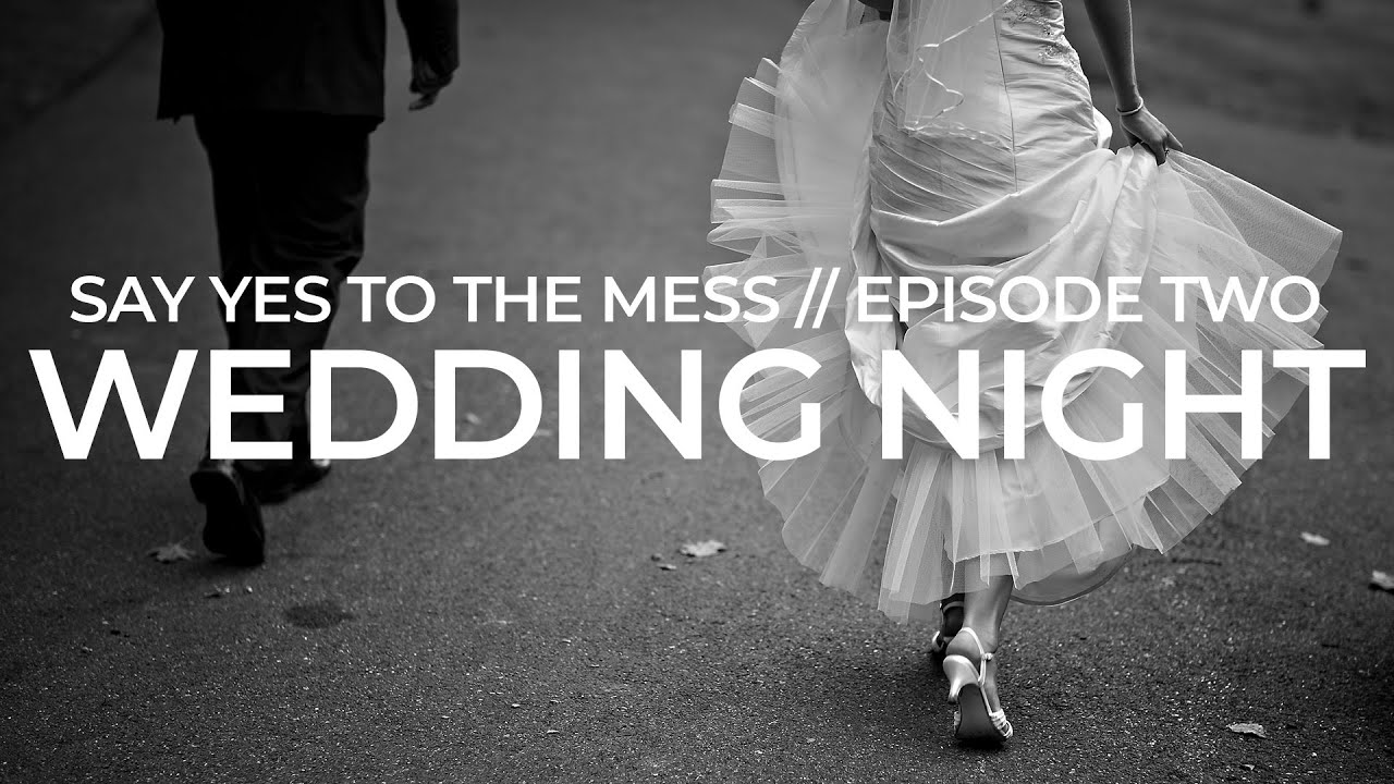 Say Yes to the Mess - Episode 2 - The Wedding Night