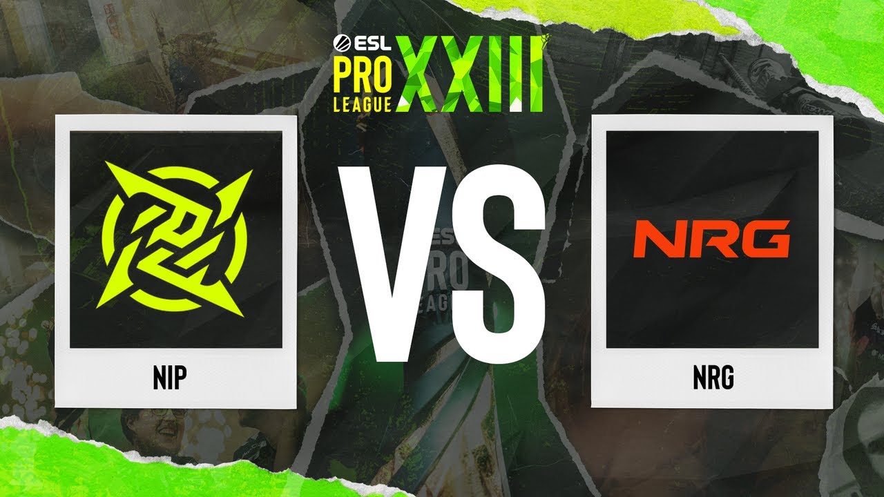 NiP vs. NRG - ESL Pro League Season 23 - Stage 1