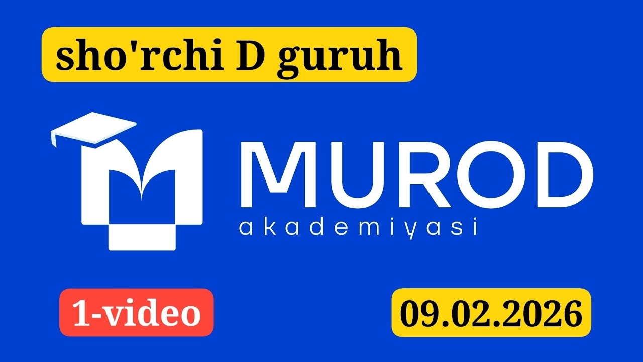 YOSH IQTIDOR EGALARI 2-QISM 10-MAVZU. SHO'RCHI D GURUH. 09.02.2026