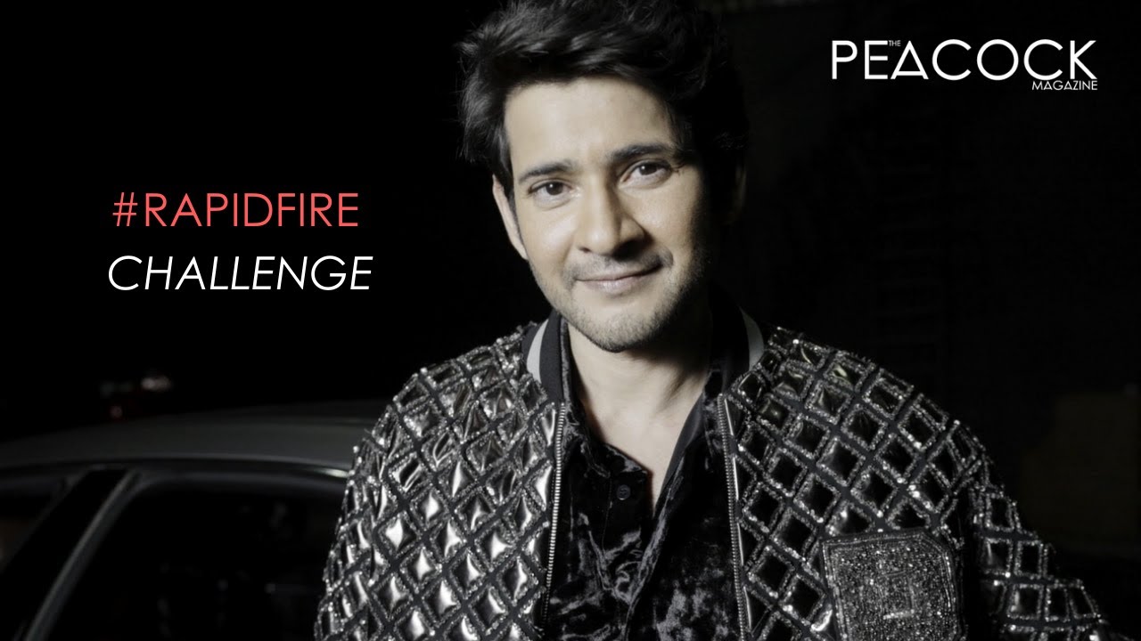 Rapid Fire Challenge With Mahesh Babu | #ThePeacockMagazine | Mahesh Babu