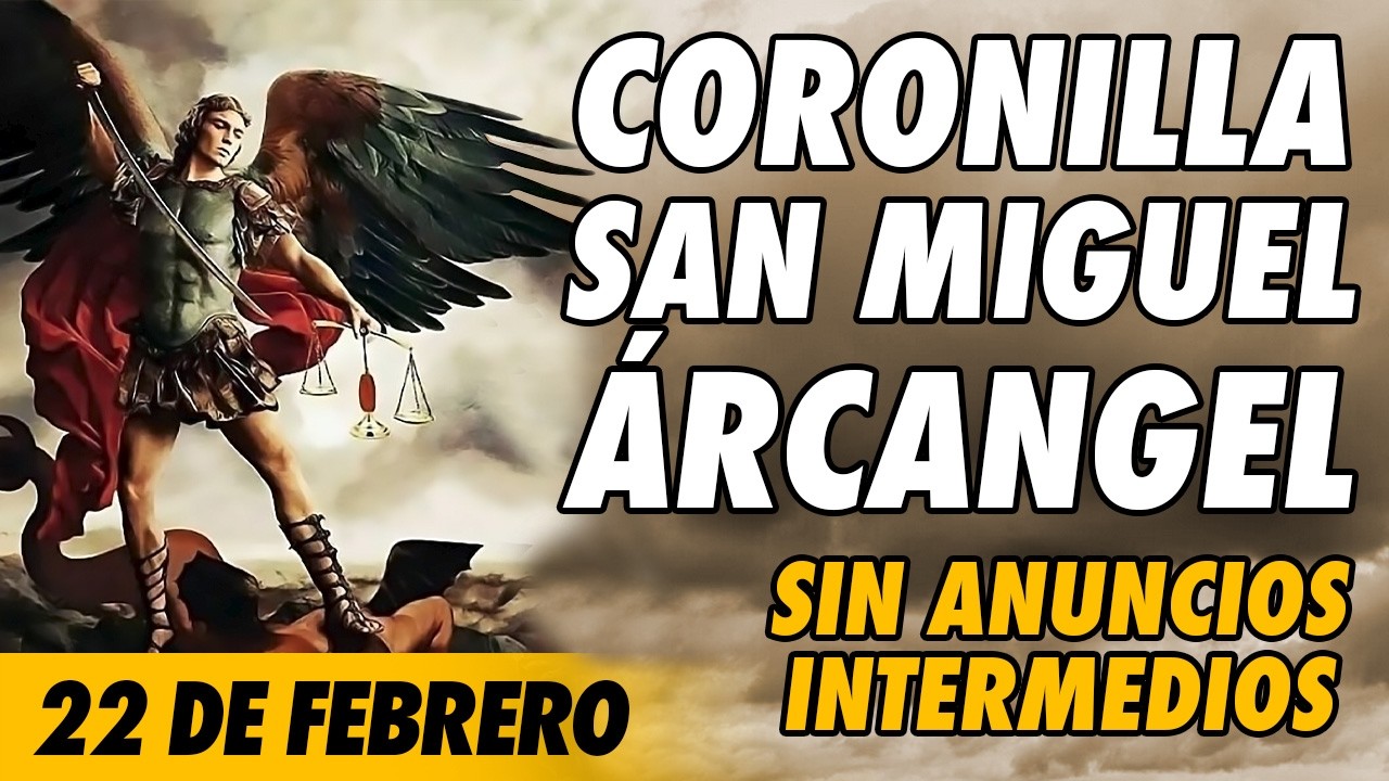 Coronilla a San Miguel Arcangel 🙏(SIN ANUNCIOS INTERMEDIOS)🙏 22 de Febrero 2026