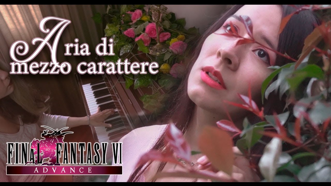 Aria di Mezzo Carattere - Final Fantasy VI (Voice and piano cover)