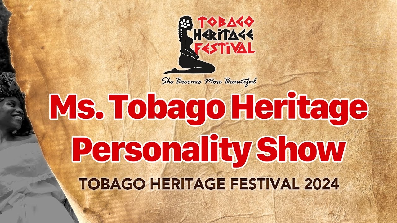 Tobago Heritage Festival 2024 - Ms Tobago Heritage Personality  Show 2024 - RE BROADCAST